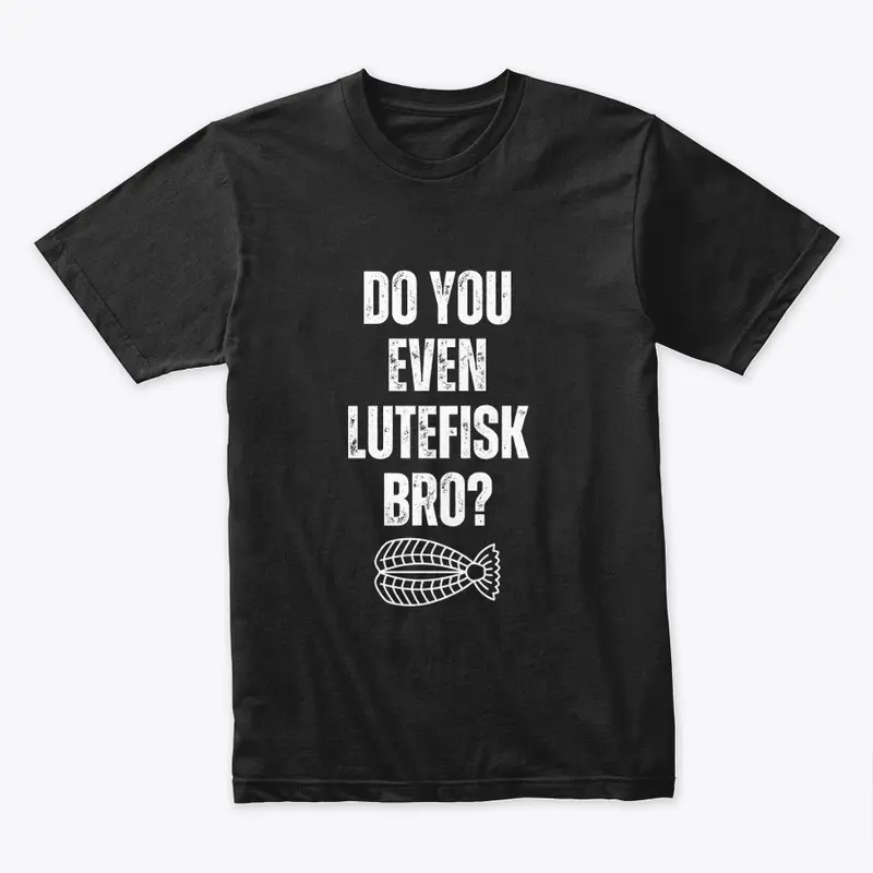 Do You Even Lutefisk Bro?