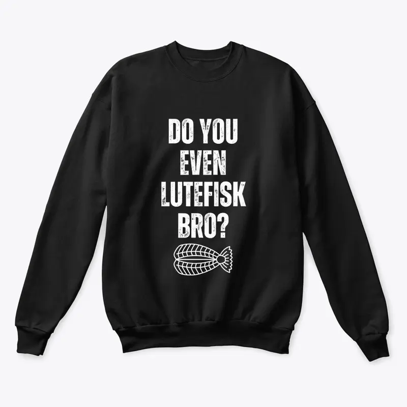 Do You Even Lutefisk Bro?